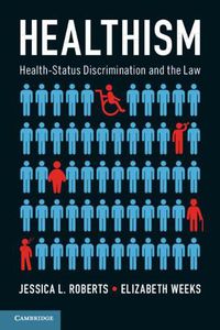 Cover image for Healthism: Health-Status Discrimination and the Law