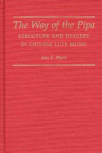 Cover image for The Way of the Pipa: Structure and Imagery of Chinese Lute Music