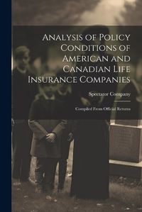 Cover image for Analysis of Policy Conditions of American and Canadian Life Insurance Companies