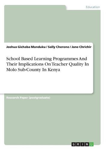 Cover image for School Based Learning Programmes and Their Implications on Teacher Quality in Molo Sub-County in Kenya