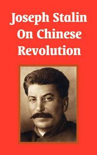 Cover image for Joseph Stalin On Chinese Revolution