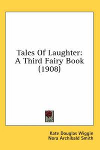 Cover image for Tales of Laughter: A Third Fairy Book (1908)