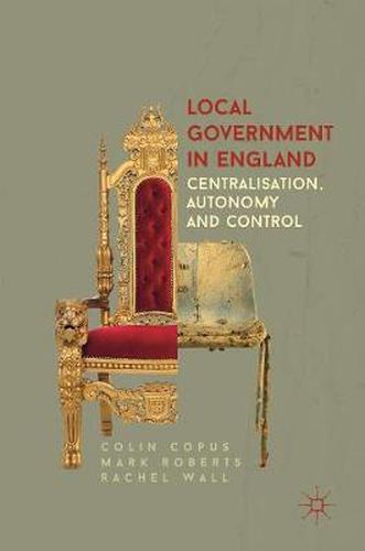 Cover image for Local Government in England: Centralisation, Autonomy and Control