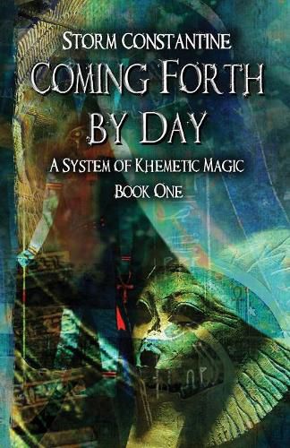 Cover image for Coming Forth by Day: A System of Khemetic Magic Book One