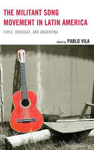 Cover image for The Militant Song Movement in Latin America: Chile, Uruguay, and Argentina