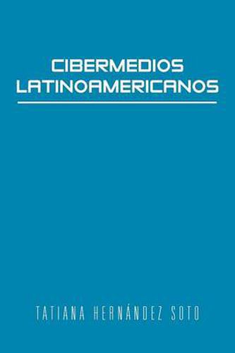 Cover image for Cibermedios Latinoamericanos: Caso Estudio: Argentina