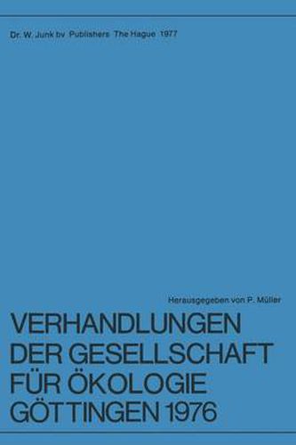 Verhandlungen Der Gesellschaft Fur Okologie, Gottingen, 1976: 6: Jahresversammlung Vom 20&Ndash;24 September 1976 in G&Ouml;Ttingen