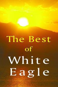 Cover image for The Best of White Eagle: The Essential Spiritual Teacher