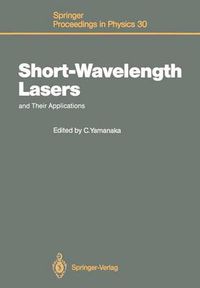 Cover image for Short-Wavelength Lasers and Their Applications: Proceedings of an International Symposium, Osaka, Japan, November 11-13, 1987