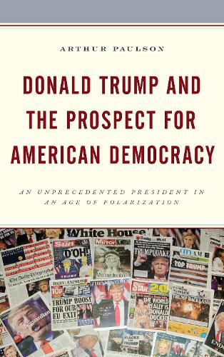 Cover image for Donald Trump and the Prospect for American Democracy: An Unprecedented President in an Age of Polarization