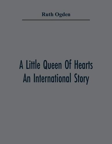 Cover image for A Little Queen Of Hearts; An International Story