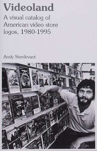 Cover image for Videoland: A Visual Catalog of American Video Store Logos, 1980-1995