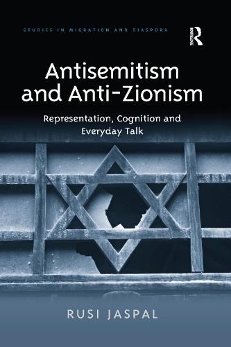 Antisemitism and Anti-Zionism: Representation, Cognition and Everyday Talk