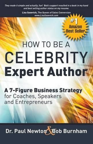 Cover image for How To Be A CELEBRITY Expert Author; A 7-Figure Business Strategy for Coaches, Speakers and Entrepreneurs