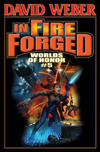 Cover image for In Fire Forged:  Worlds of Honor Volume 5