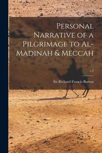 Cover image for Personal Narrative of a Pilgrimage to Al-Madinah & Meccah; v.2