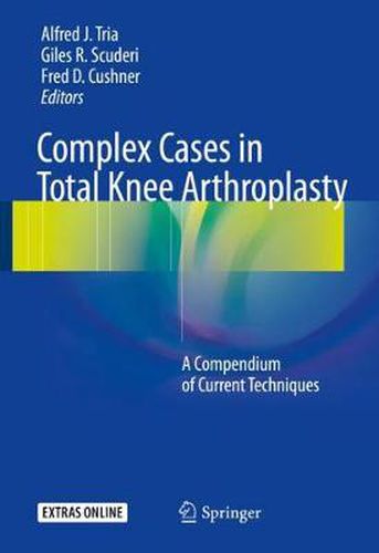 Cover image for Complex Cases in Total Knee Arthroplasty: A Compendium of Current Techniques