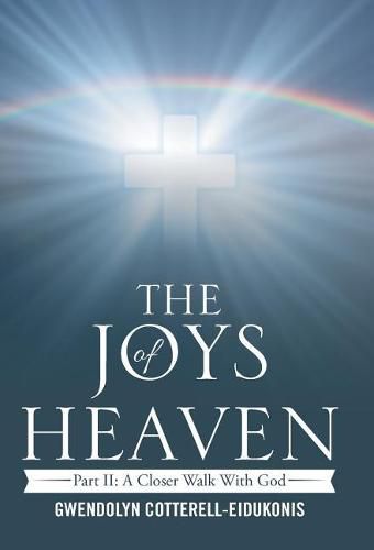 The Joys of Heaven: Part II: A Closer Walk with God