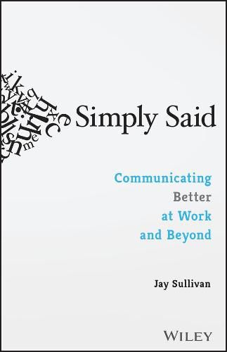 Cover image for Simply Said: Communicating Better at Work and Beyond