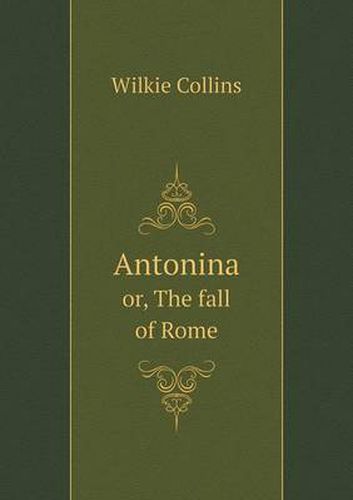 Cover image for Antonina or, The fall of Rome