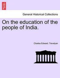 Cover image for On the Education of the People of India.