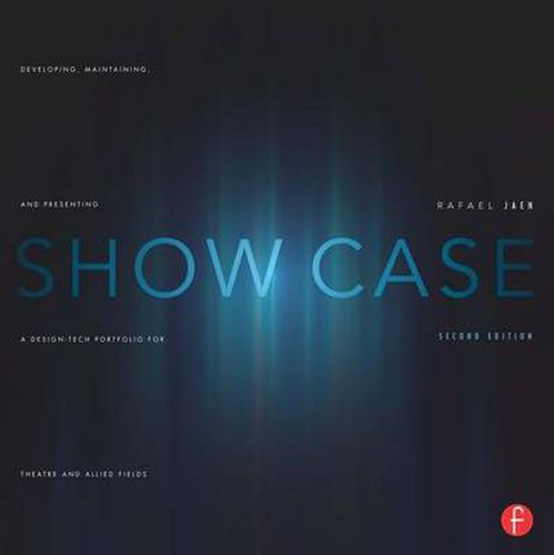Cover image for Show Case: Developing, Maintaining, and Presenting a Design-Tech Portfolio for Theatre and Allied Fields