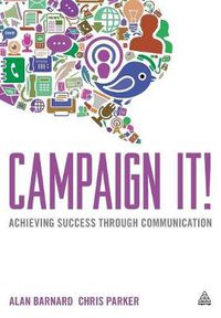 Cover image for Campaign It!: Achieving Success Through Communication