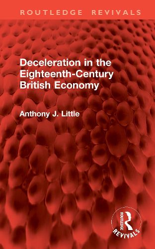 Cover image for Deceleration in the Eighteenth-Century British Economy