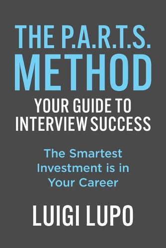 Cover image for The P.A.R.T.S. Method Your Guide to Interview Succes