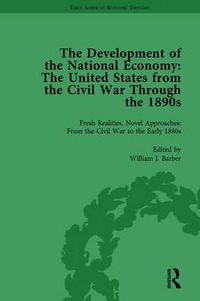 Cover image for The Development of the National Economy Vol 1: The United States from the Civil War Through the 1890s