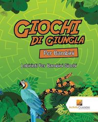 Cover image for Giochi Di Giungla Per Bambini: Labirinti Per Bambini Giochi