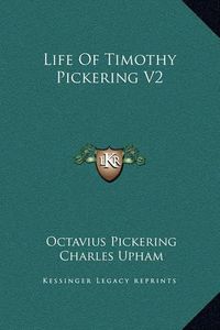 Cover image for Life of Timothy Pickering V2