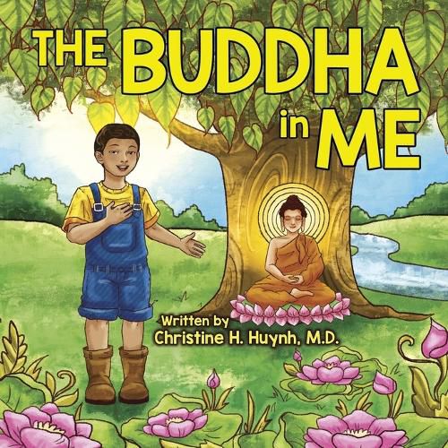 Cover image for The Buddha in Me: A Children's Picture Book Showing Kids How To Develop Mindfulness, Patience, Compassion (And More) From The 10 Merits Of The World-Honored One And The 4 Muni Qualities In Shakyamuni