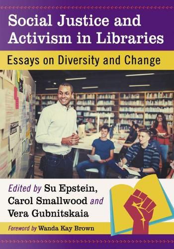 Cover image for Social Justice and Activism in Libraries: Essays on Diversity and Change