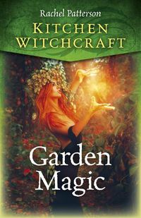 Cover image for Kitchen Witchcraft: Garden Magic