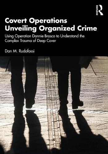 Cover image for Covert Operations Unveiling Organized Crime: Using Operation Donnie Brasco to Understand the Complex Trauma of Deep Cover