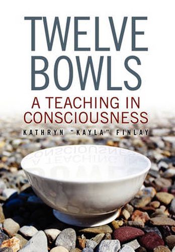 Cover image for Twelve Bowls: A Teaching in Consciousness