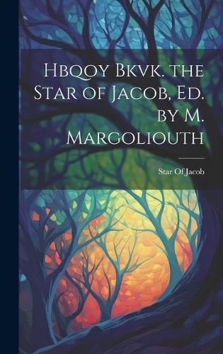 Cover image for Hbqoy Bkvk. the Star of Jacob, Ed. by M. Margoliouth