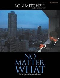 Cover image for No Matter What: You've Got to Live Your Dreams (Workbook)