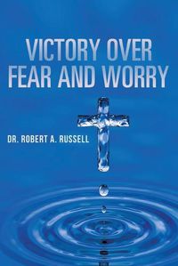 Cover image for Victory Over Fear and Worry