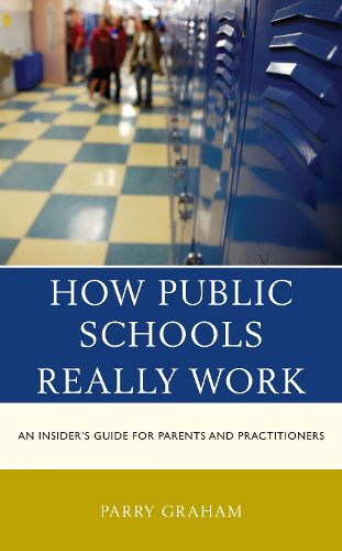 Cover image for How Public Schools Really Work: An Insider's Guide for Parents and Practitioners