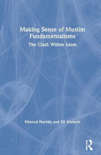 Cover image for Making Sense of Muslim Fundamentalisms: The Clash Within Islam