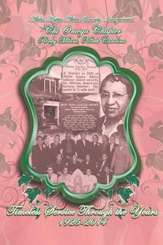 Cover image for Alpha Kappa Alpha Sorority, Incorporated Chi Omega Chapter Timeless Service Through the Years 1925-2014