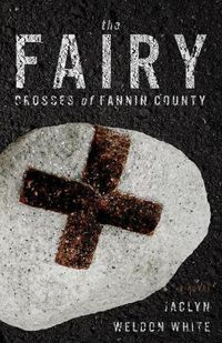 Cover image for The Fairy Crosses of Fannin County