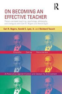 Cover image for On Becoming an Effective Teacher: Person-centered teaching, psychology, philosophy, and dialogues with Carl R. Rogers and Harold Lyon