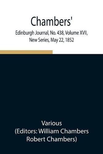 Cover image for Chambers' Edinburgh Journal, No. 438, Volume XVII, New Series, May 22, 1852