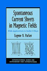 Cover image for Spontaneous Current Sheets in Magnetic Fields: With Applications to Stellar X-Rays