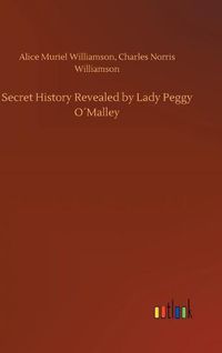 Cover image for Secret History Revealed by Lady Peggy OMalley