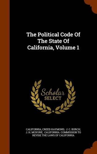 The Political Code of the State of California, Volume 1