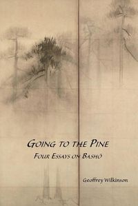 Cover image for Going to the Pine: Four Essays on Bash&#333;